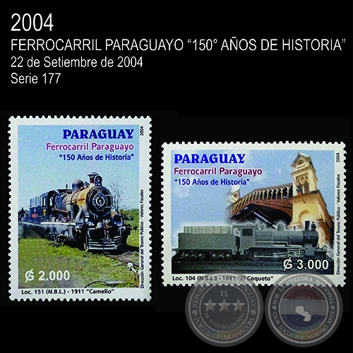 FERROCARRIL PARAGUAYO - 150° AÑOS DE HISTORIA - (AÑO 2004 - SERIE 177)